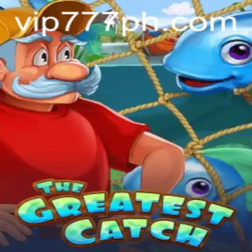 TheGreatestCatch: A New Gaming Sensation with Exclusive VIP Access ‘vip777’